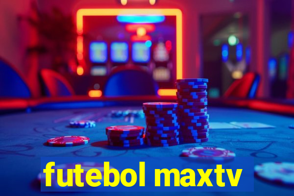 futebol maxtv